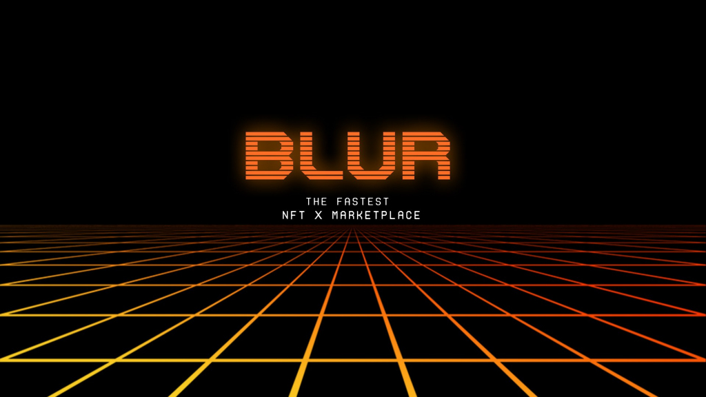 BLUR- THE FASTEST NFT X MARKETPLACE